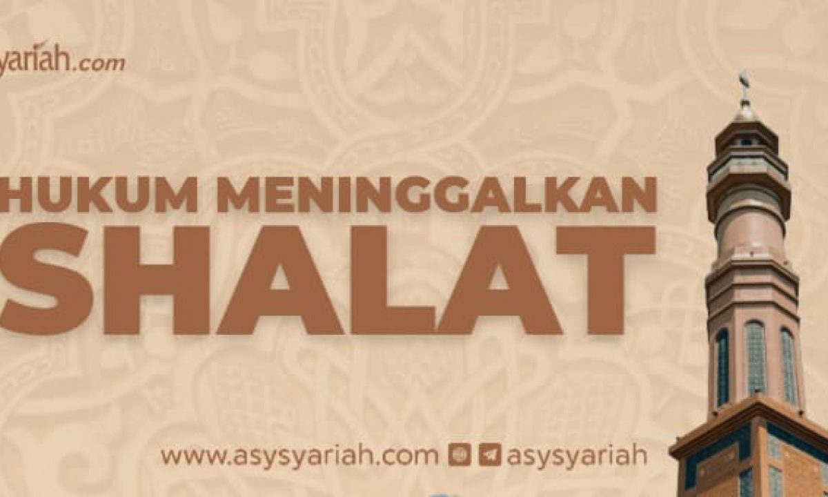 Hukum Meninggalkan Shalat Majalah Islam Asy Syariah
