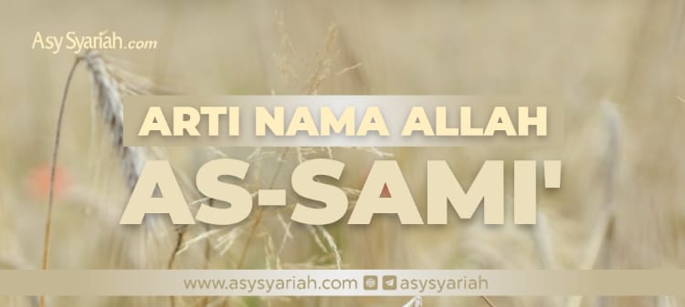Arti Nama Allah As Sami Majalah Islam Asy Syariah