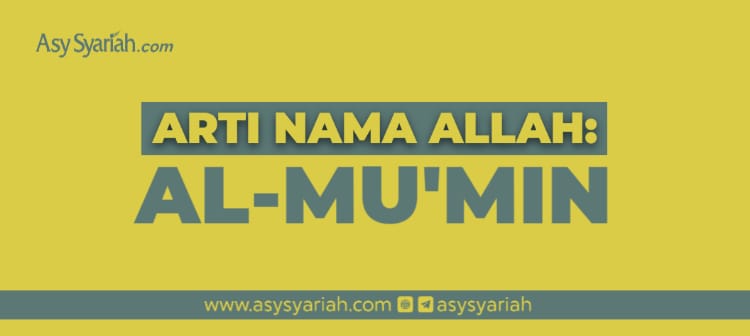 Arti Nama Allah Al Mu Min Majalah Islam Asy Syariah