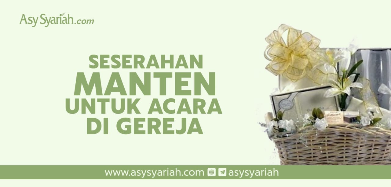 Seserahan Manten untuk Acara Pernikahan di Gereja - Majalah Islam Asy-Syariah