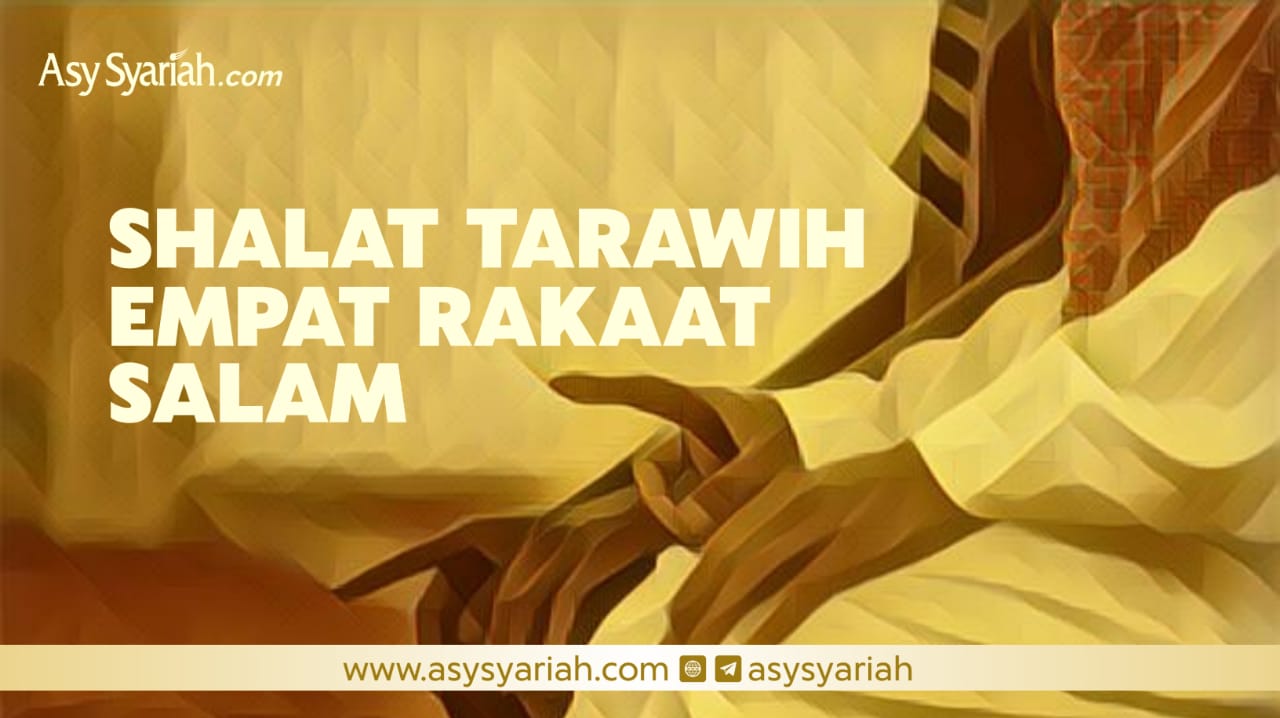 Shalat Tarawih 4 Rakaat Salam Majalah Islam Asy Syariah