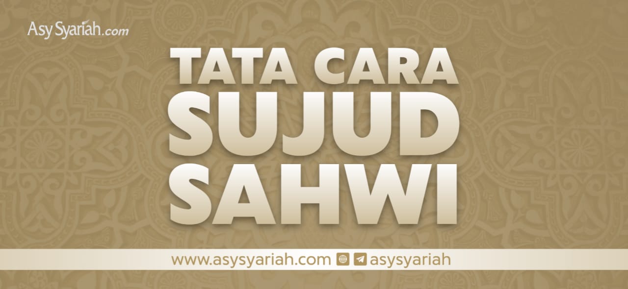 Tata Cara Sujud Sahwi - Majalah Islam Asy-Syariah