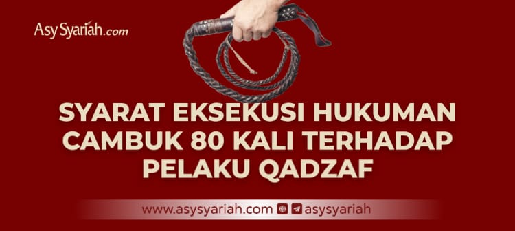 Syarat Eksekusi Hukuman Cambuk 80 Kali Terhadap Pelaku Qadzaf - Majalah ...