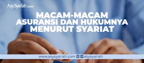 Macam-Macam Asuransi Dan Hukumnya Menurut Syariat - Majalah Islam Asy ...